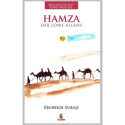 Geschichten für junge Muslime: Hamza - Der Löwe Allahs