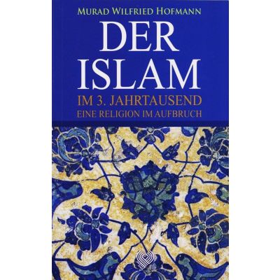 Der Islam Im 3. Jahrtausend - Eine Religion im Aufbruch (M. Hofmann)