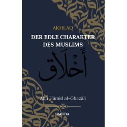 Akhlaq - Der edle Charakter des Muslims von Imam Abu...