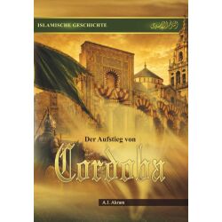 Die muslimische Eroberung - Der Aufstieg von Cordoba