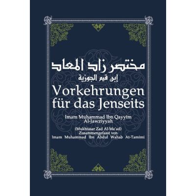 Vorkehrungen für das Jenseits - Mukhtasar Zad Al-Maad