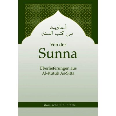 Von der Sunna - Überlieferungen aus Al-Kutub As-Sitta
