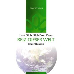 Lass dich nicht von dem Reiz dieser Welt beeinflussen -...