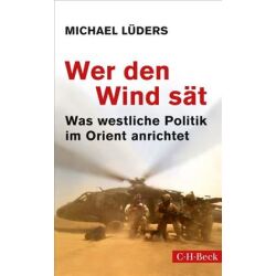 Wer den Wind sät - Was westliche Politik im Orient...