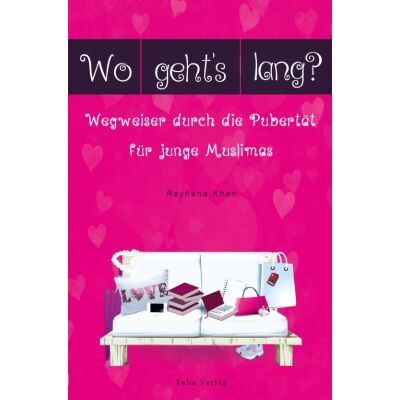 Wo geht´s lang? Wegweiser durch die Pubertät für junge Muslimas