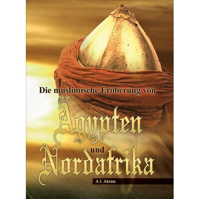 Die muslimische Eroberung von Ägypten und Nordafrika