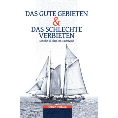 Das Gute gebieten und das Schlechte verbieten