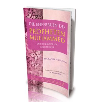 Die Ehefrauen des Propheten Muhammed und die Gründe für seine Mehrehe