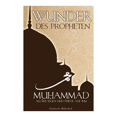 Wunder des Propheten Muhammad (a.s.s.) I.B.