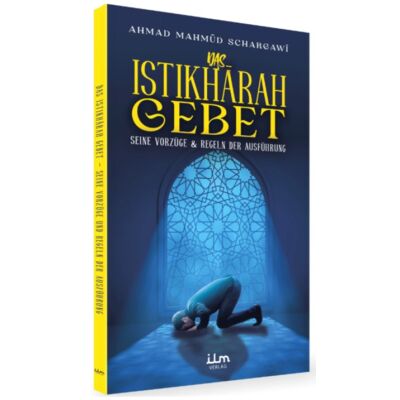 Das Istikhara Gebet - Seine Vorzüge und Regeln der Ausführung