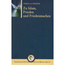 Zu Islam, Frieden und Friedenmachen